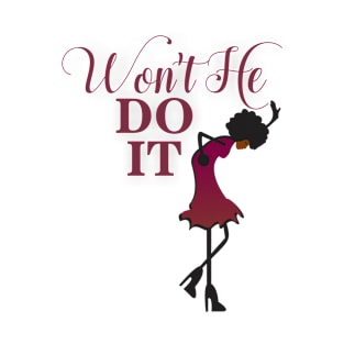 Black Women Won't He Do It T-Shirt