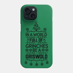 humorous family christmas gift idea - in A World Full of Grinches Be a Griswold Phone Case