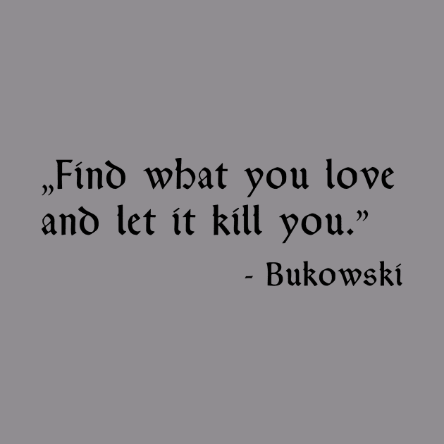 Bukowski Quote by lkn