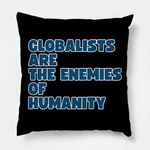 Globalists are the enemies of humanity Pillow by la chataigne qui vole ⭐⭐⭐⭐⭐