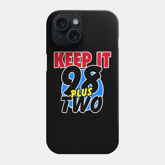 KEEP IT 98 PLUS TWO Phone Case by DodgertonSkillhause