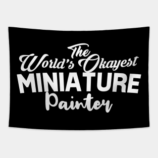 worlds okayest miniature painter Tapestry