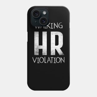 Offensive Quote Walking HR violation Phone Case