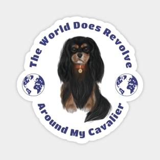 My World Revolves Around My Black and Tan Cavalier King Charles Spaniel Magnet