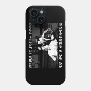 Damn It Feels Good To Be A Gangster Phone Case