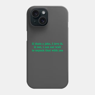 Unpack the issues Phone Case