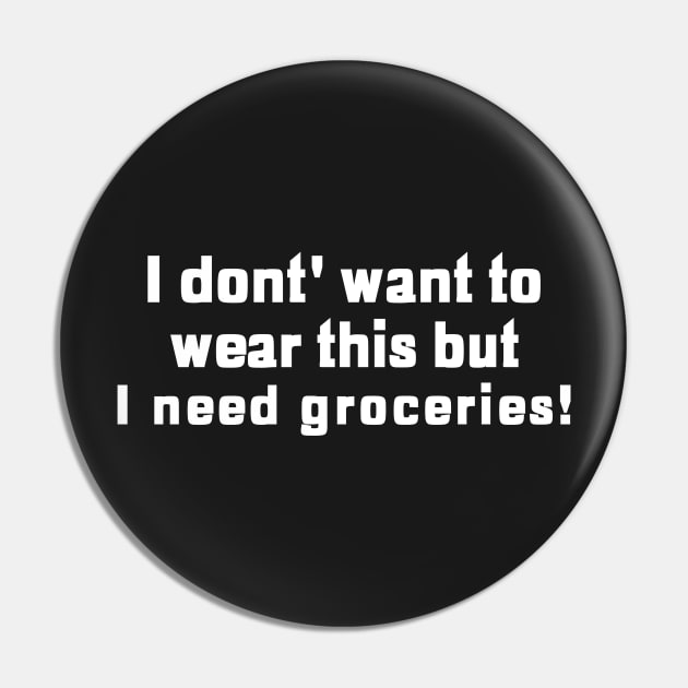 I Don't Want To Wear This But I Need Groceries! Pin by mikepod