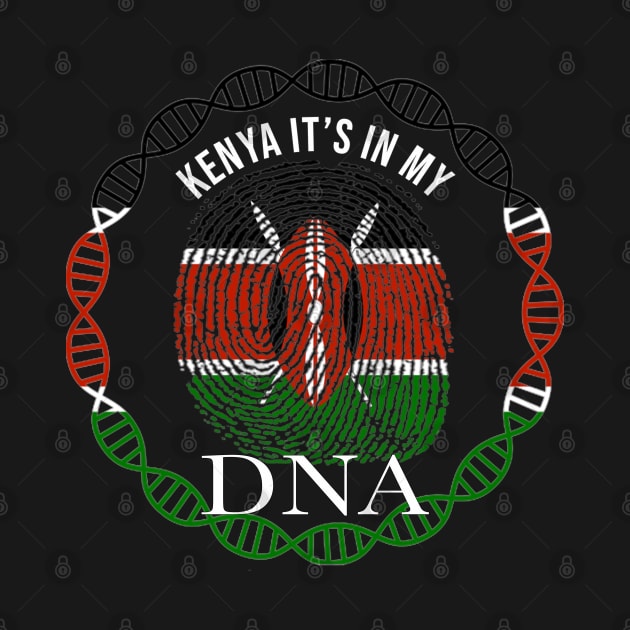 Kenya Its In My DNA - Gift for Kenyan From Kenya by Country Flags