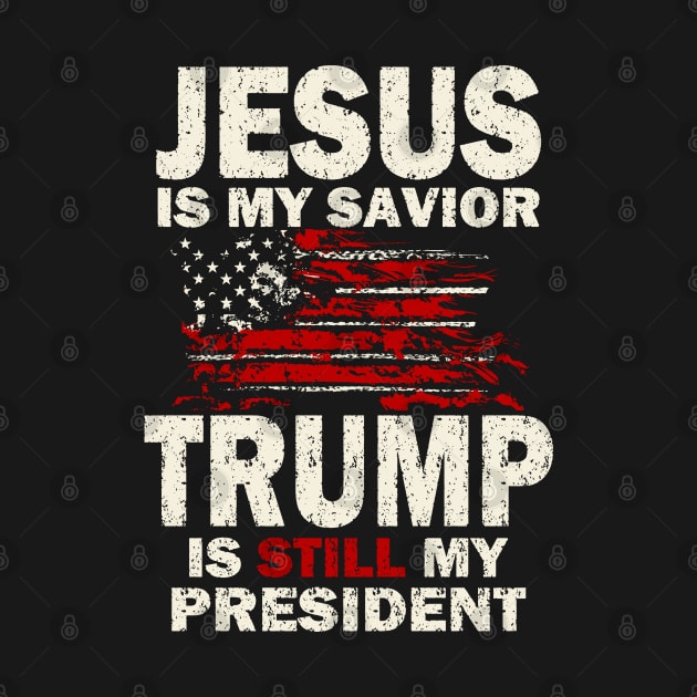 Jesus is my Savior Trump is still my President by Etopix