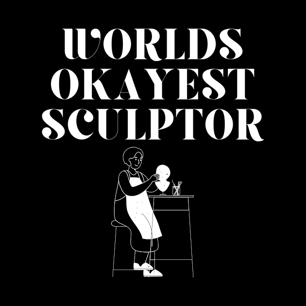 World okayest sculptor by Word and Saying