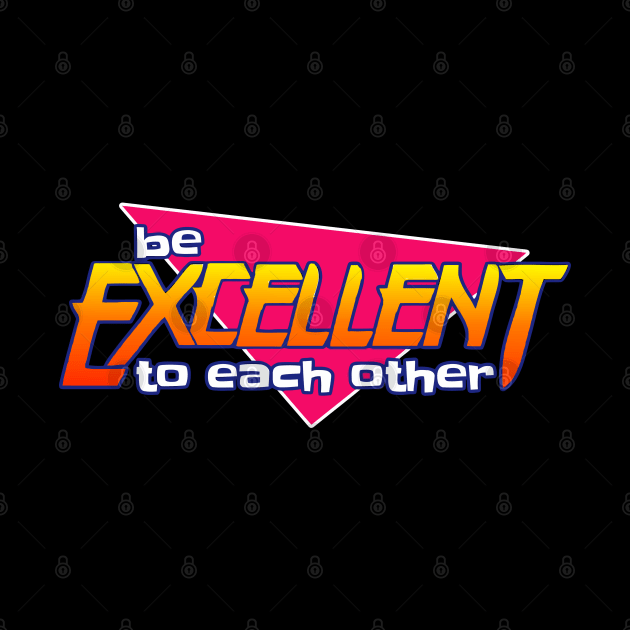 be excellent to each other by danyrans