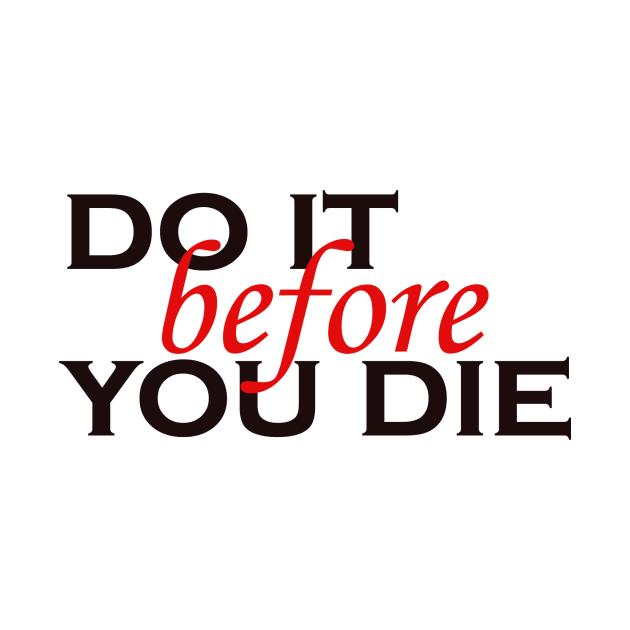 do it before you die 1 by Carl's T Shirts