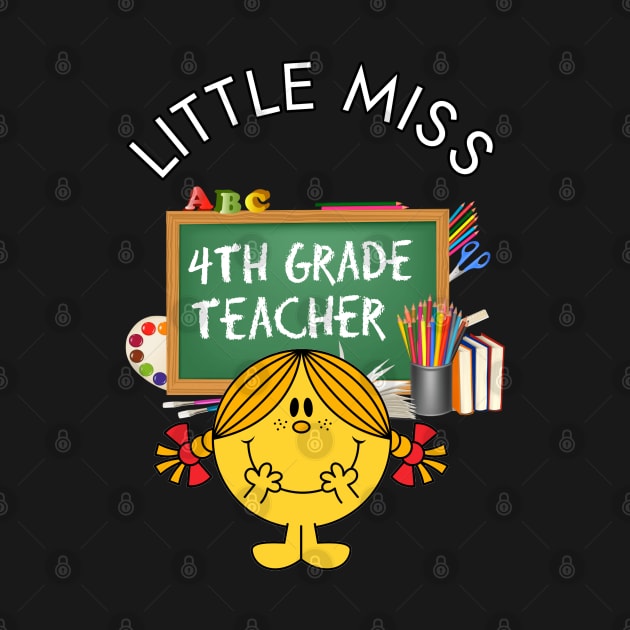 Little Miss 4th Grade Teacher by Duds4Fun