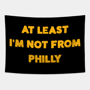 At Least I'm Not From... Philly Tapestry