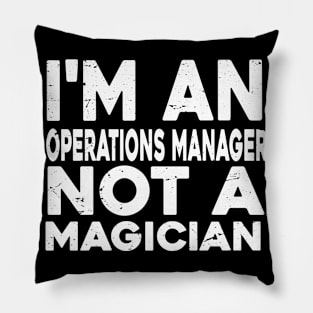 Im a Operations manager Not a magicien Funny Operations manager Pillow