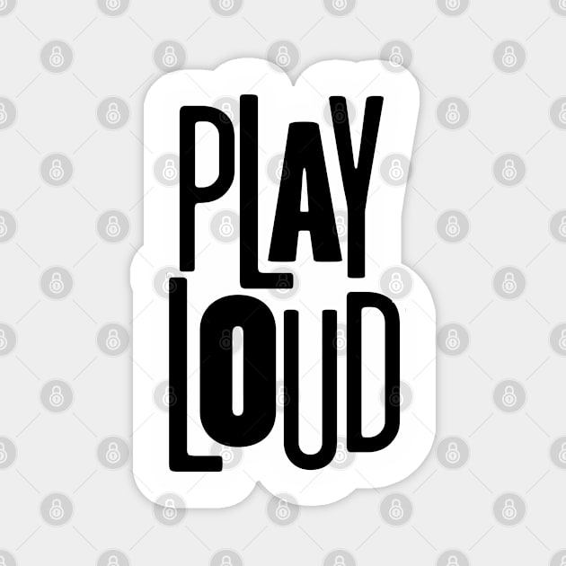 Play Loud Magnet by korykennedyteesign