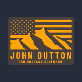 John Dutton for Montana Governor T-Shirt