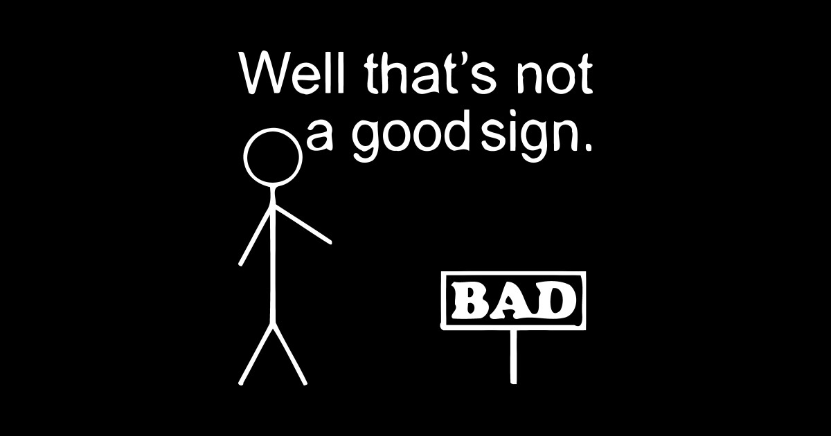 That s Not A Good Sign Thats Not A Good Sign Sticker TeePublic