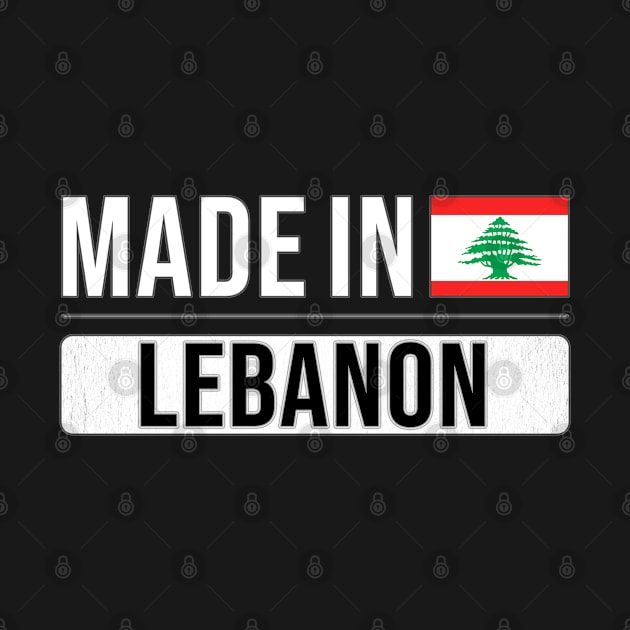 Made In Lebanon - Gift for Lebanese With Roots From Lebanon by Country Flags