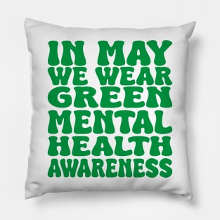 in may we wear green mental health awareness Pillow