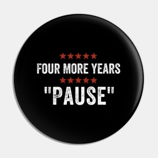 Four More Years Pause Pin