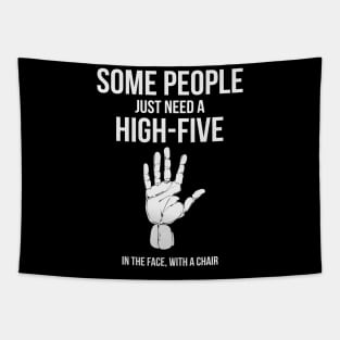 Some People Just Need A High Five In The Face With A Chair Funny Humor Tapestry