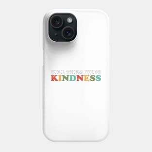 Kill Them With Kindness (Retro Rainbow Color Black Outline) Phone Case