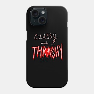 Classy and thrashy Phone Case