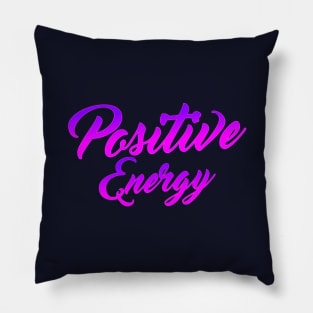 positive energy lettering script typography Pillow