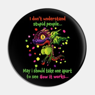 i don't understand stupid people Pin