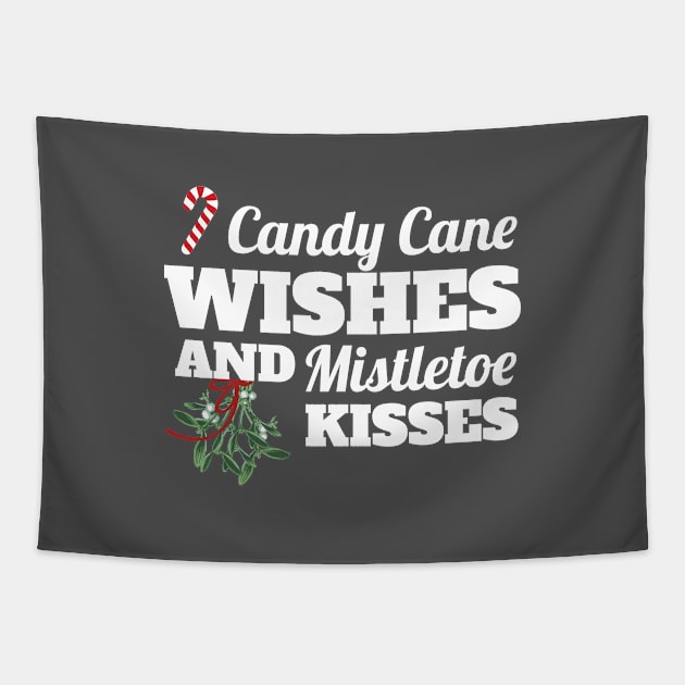 Candy Cane Wishes and Mistletoe Kisses Christmas Gift Tapestry by Tracy