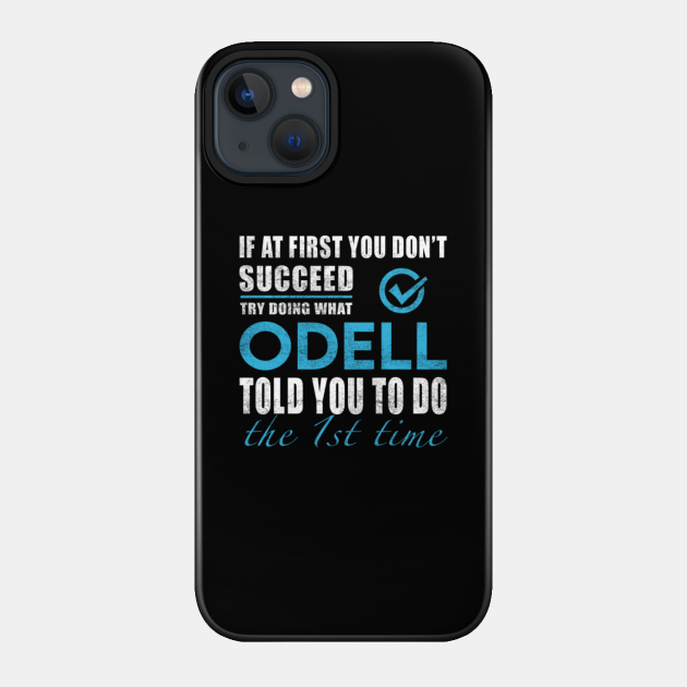 Odell Name T Shirt - Try Doing What Odell Told You The 1st Time Name Gift Item Tee - Odell - Phone Case