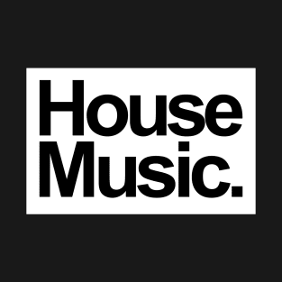 HOUSE MUSIC - FOR THE LOVE OF HOUSE WHITE EDITION T-Shirt