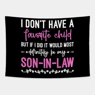 I Don't Have A Favorite Child, Funny Son In Law Quote Gift Tapestry