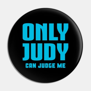 Only Judy Can Judge Me Pin