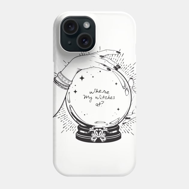 Where my Witches At? Phone Case by oddity files