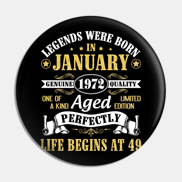 Legends Were Born In January 1972 Genuine Quality Aged Perfectly Life Begins At 49 Years Birthday Pin by DainaMotteut