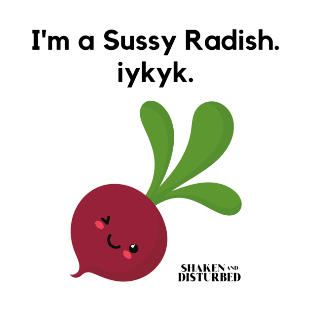 Sussy Radish by Shaken And Disturbed