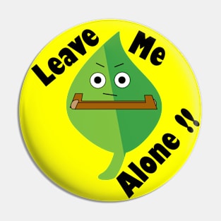 Leave Me Alone - Typography Design Pin