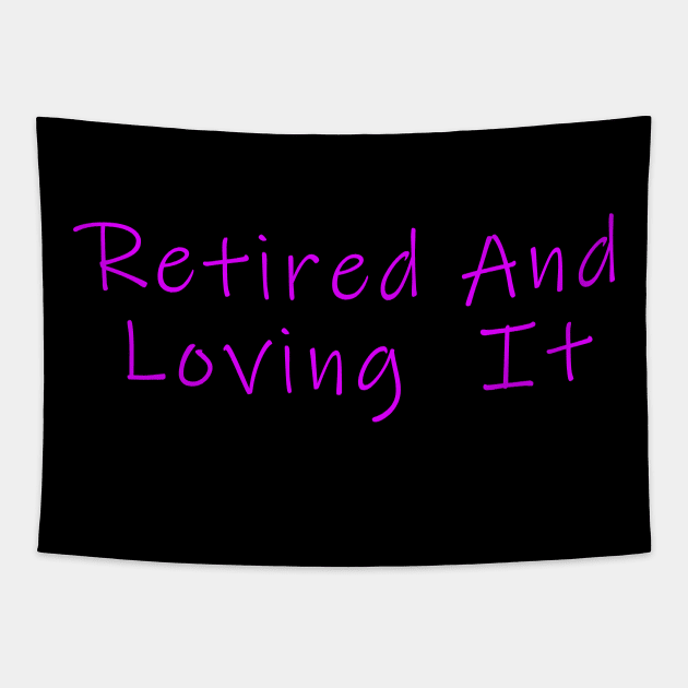 retired and loving it Ink Free Purple Tapestry by Dolta