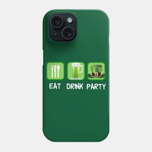 Funny St. Patricks Day Eat Drink Party Phone Case