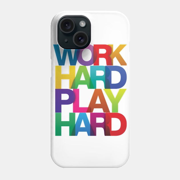 Work Hard Play Hard COLORFUL Phone Case by FillSwitch