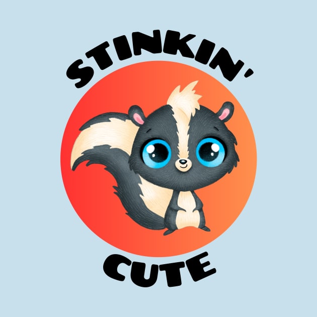 Stinkin' Cute |  Stinking Cute Skunk pun by Allthingspunny