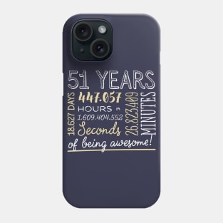 51st Birthday Gifts - 51 Years of being Awesome in Hours & Seconds Phone Case