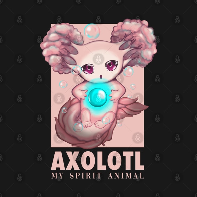 My Spirit Animal Is An Axolotl With Magical by Luna Illustration