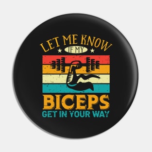 Let Me Know If My Biceps Get In Your Way Pin