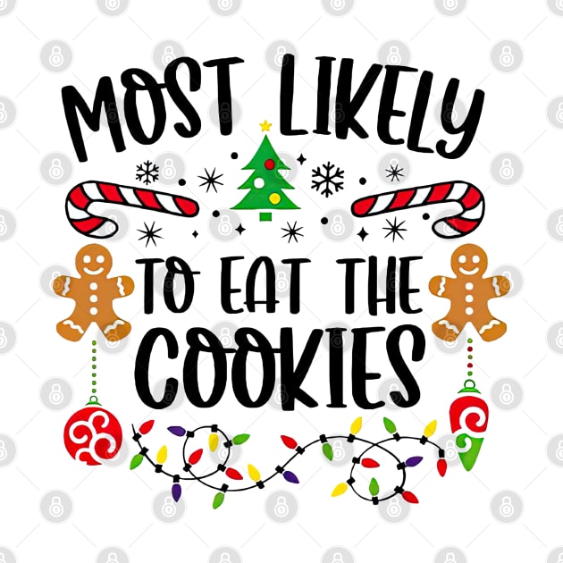 Most Likely To Eat The Cookies Funny Christmas Matching Family by TATTOO project