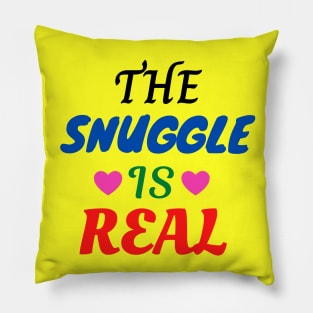 The Snuggle Is Real Pillow