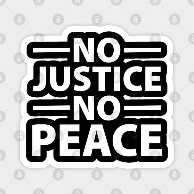 No Justice No Peace - No Racism Magnet by FerMinem