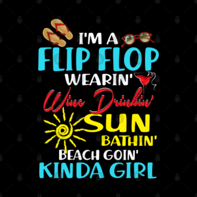 Kinda Girl Shirt I'm A Flip Flop Wearing Wine Drinking Funny for men women - Funny Kinda Girl Great Idea - Phone Case